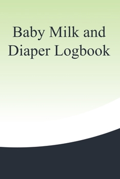 Paperback Baby Milk And Diaper Logbook: 90 Day Milk and Dirty Diaper Tracker (6x9) Book