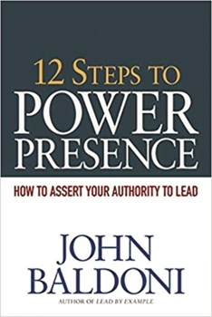 Paperback 12 Steps to Power Presence: How to Assert Your Authority to Lead Book