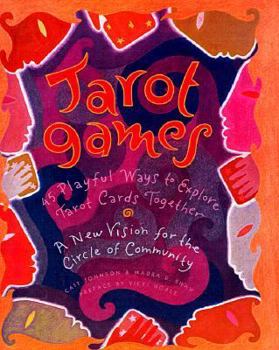 Paperback Tarot Games: 45 Playful Ways to Explore Tarot Cards Together; A New Vision for the Circle of Community Book