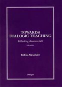 Paperback Towards Dialogic Teaching: Rethinking Classroom Talk Book