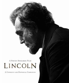 Hardcover A Steven Spielberg Film, Lincoln (Interviews by Laurent Bouzereau; Forewords by Steven Spielberg and Kathleen Kennedy; Afterword by Tony Kushner): A C Book