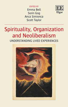 Hardcover Spirituality, Organization and Neoliberalism: Understanding Lived Experiences Book