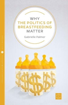 Paperback Why the Politics of Breastfeeding Matter Book