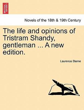 Paperback The Life and Opinions of Tristram Shandy, Gentleman ... a New Edition. Book