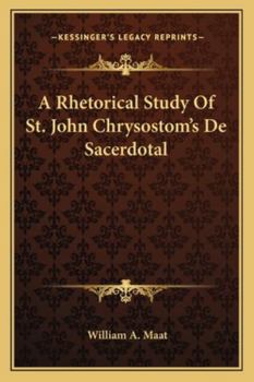 A Rhetorical Study Of St. John Chrysostom's De Sacerdotal