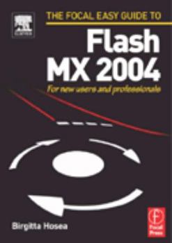 Paperback Focal Easy Guide to Flash MX 2004: For new users and professionals (The Focal Easy Guide Series) Book