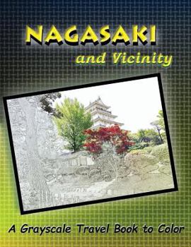 Paperback Nagasaki and Vicinity: A Grayscale Travel Book to Color Book