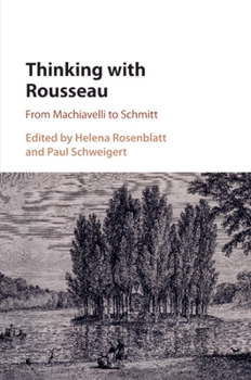 Paperback Thinking with Rousseau: From Machiavelli to Schmitt Book
