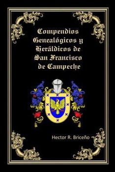 Paperback Compendios Genealogicos y Heraldicos de San Francisco de Campeche [Spanish] Book