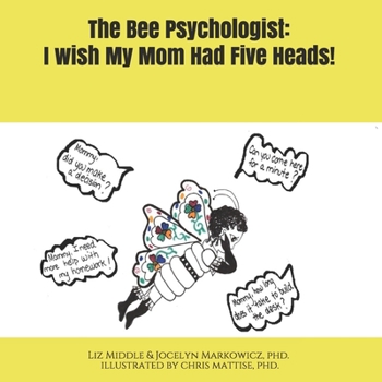 Paperback The Bee Psychologist: I Wish My Mom Had Five Heads! Book
