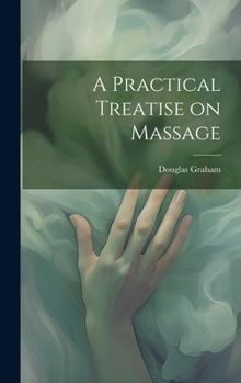 Hardcover A Practical Treatise on Massage Book