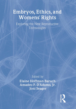Paperback Embryos, Ethics, and Women's Rights: Exploring the New Reproductive Technologies Book