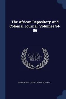 Paperback The African Repository And Colonial Journal, Volumes 54-56 Book