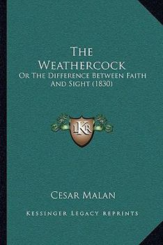 Paperback The Weathercock: Or The Difference Between Faith And Sight (1830) Book