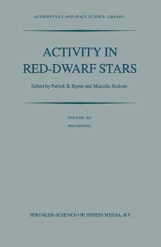 Paperback Activity in Red-Dwarf Stars: Proceedings of the 71st Colloquium of the International Astronomical Union Held in Catania, Italy, August 10-13, 1982 Book