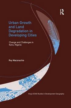 Hardcover Urban Growth and Land Degradation in Developing Cities: Change and Challenges in Kano Nigeria Book