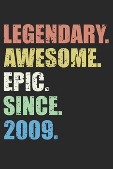 Paperback Legendary. Awesome. Epic. Since. 2009.: Blank Lined Journal, Happy 10th Birthday Notebook, Logbook, Diary, Perfect Gift For 10 Year Old Boys And Girls Book