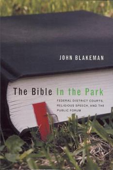 Hardcover The Bible in the Park: Religious Expression, Public Forums, and Federal District Courts Book