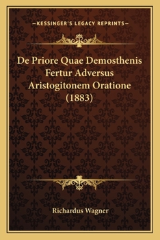Paperback De Priore Quae Demosthenis Fertur Adversus Aristogitonem Oratione (1883) [Latin] Book