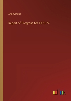 Paperback Report of Progress for 1873-74 Book