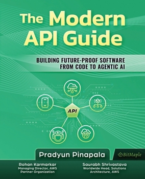 Paperback The Modern API Guide: Building Future-Proof Software from Code to Agentic AI Book