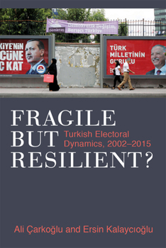 Hardcover Fragile But Resilient?: Turkish Electoral Dynamics, 2002-2015 Book