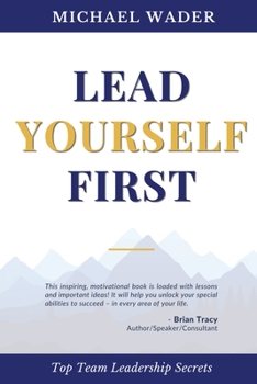 Paperback Lead Yourself First: Top Team Leadership Secrets Book