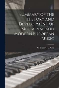 Paperback Summary of the History and Development of Mediaeval and Modern European Music Book