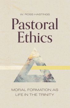 Paperback Pastoral Ethics: Moral Formation as Life in the Trinity Book