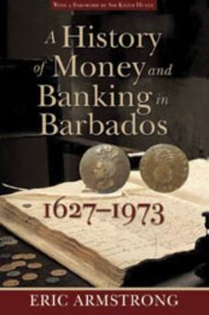 Paperback A History of Money and Banking in Barbados, 1627-1973 Book