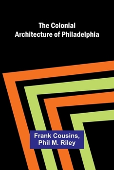 Paperback The Colonial Architecture Of Philadelphia Book