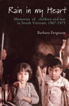 Paperback Rain in My Heart: Memories of Children and War in South Vietnam Book