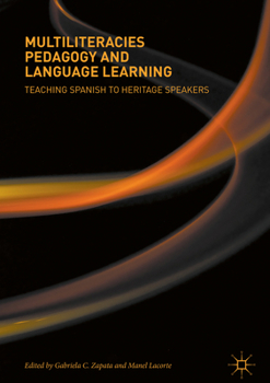 Hardcover Multiliteracies Pedagogy and Language Learning: Teaching Spanish to Heritage Speakers Book