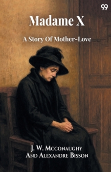 Madame X A Story Of Mother-Love