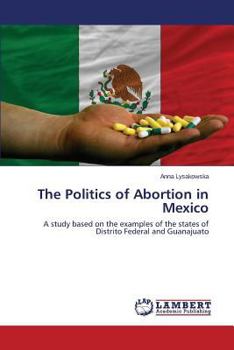 Paperback The Politics of Abortion in Mexico Book