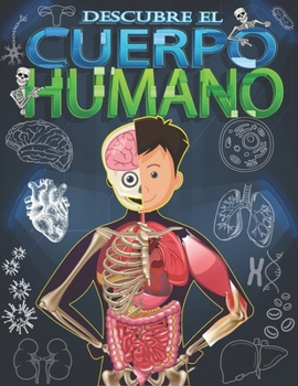 Paperback Descubre el cuerpo humano: Mira debajo de tu cuerpo libro para niños a partir de 5 años. [Spanish] Book