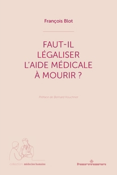 Paperback Faut-il légaliser l'aide médicale à mourir?: Reconnaître la complexité [French] Book