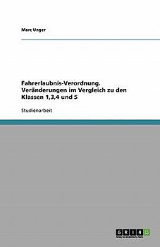 Paperback Fahrerlaubnis-Verordnung. Veränderungen im Vergleich zu den Klassen 1,3,4 und 5 [German] Book