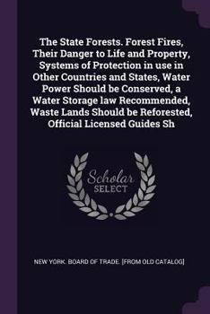 The State Forests. Forest Fires, Their Danger to Life and Property, Systems of Protection in Use in Other Countries and States, Water Power Should Be
