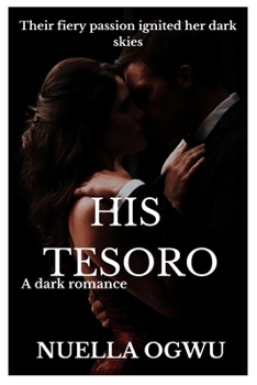 Paperback His Tesoro: Their fiery passion ignited her dark skies Book