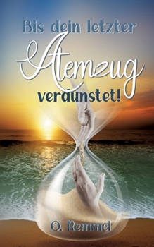 Bis dein letzter Atemzug verdunstet! (German Edition)