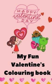 Paperback Happy Valentine's Day: My Fun Valentine's Colouring book