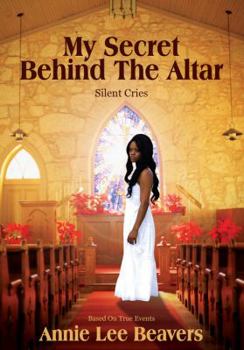 Hardcover My Secret Behind the Altar: Silent Cries Book