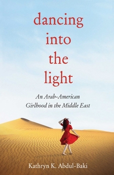 Paperback Dancing into the Light: An Arab American Girlhood in the Middle East Book