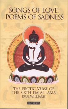 Hardcover Songs of Love, Poems of Sadness: The Erotic Verse of the Sixth Dalai Lama Book