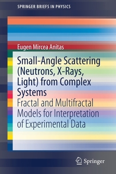 Paperback Small-Angle Scattering (Neutrons, X-Rays, Light) from Complex Systems: Fractal and Multifractal Models for Interpretation of Experimental Data Book
