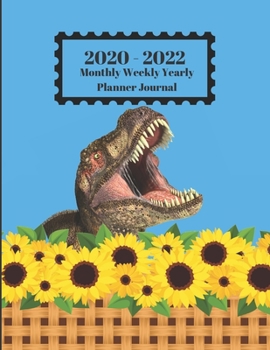 Paperback 2020 - 2022 Monthly Weekly Yearly Planner Journal: T Rex Dinosaur Playing In Sunflowers Design Cover 2 Year Planner Appointment Calendar Organizer And Book