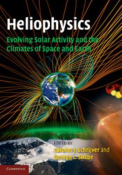 Paperback Heliophysics: Evolving Solar Activity and the Climates of Space and Earth Book
