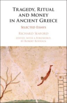 Hardcover Tragedy, Ritual and Money in Ancient Greece: Selected Essays Book