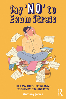 Paperback Say 'No' to Exam Stress: The Easy to Use Programme to Survive Exam Nerves Book